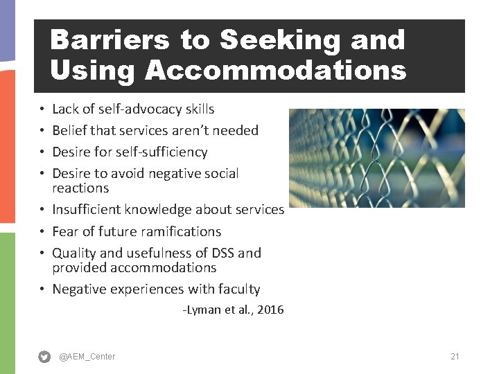 Barriers to Seeking and Using Accommodations • • Lack of self-advocacy skills Belief that
