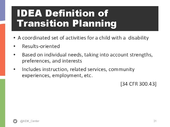 IDEA Definition of Transition Planning • A coordinated set of activities for a child