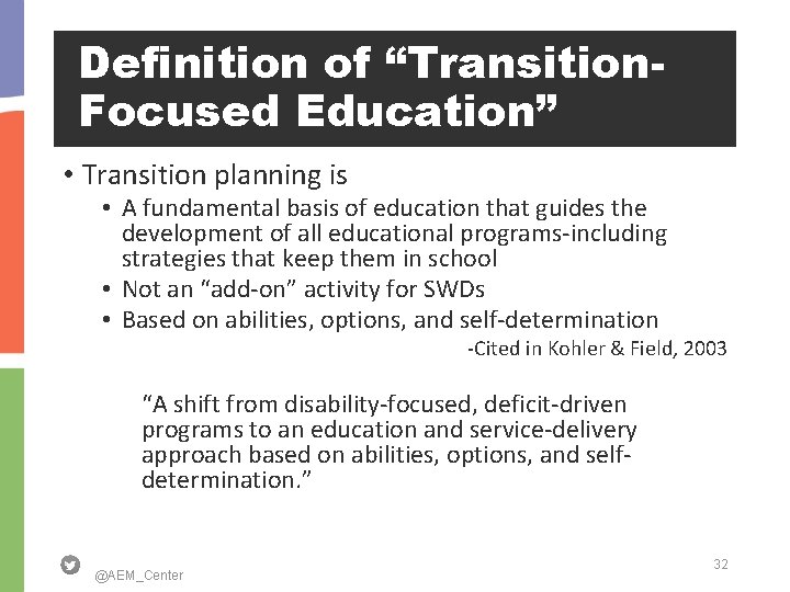Definition of “Transition. Focused Education” • Transition planning is • A fundamental basis of