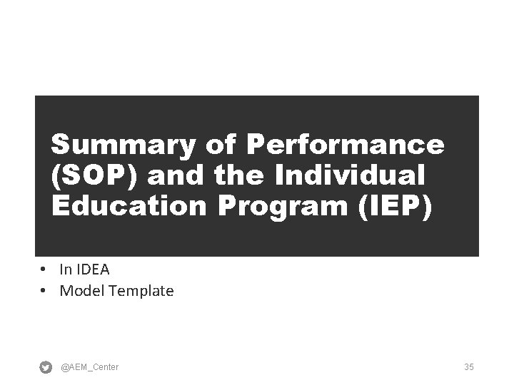 Summary of Performance (SOP) and the Individual Education Program (IEP) • In IDEA •