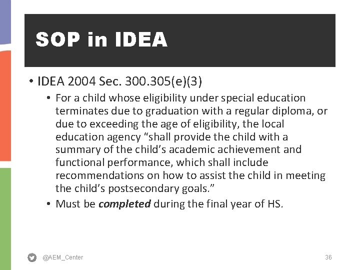 SOP in IDEA • IDEA 2004 Sec. 300. 305(e)(3) • For a child whose