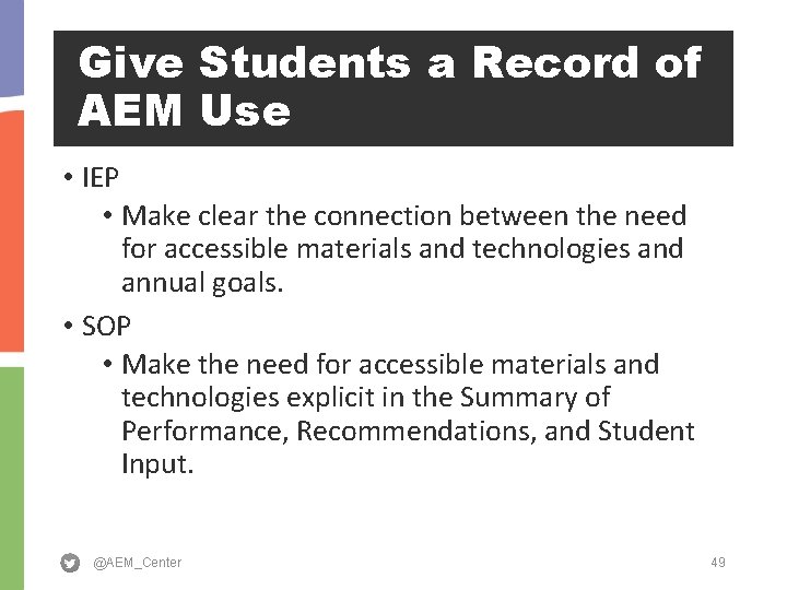 Give Students a Record of AEM Use • IEP • Make clear the connection