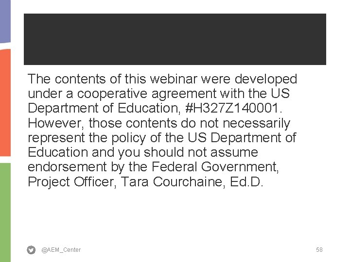 The contents of this webinar were developed under a cooperative agreement with the US