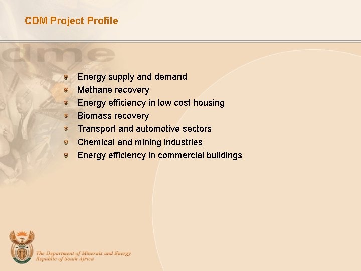 CDM Project Profile Energy supply and demand Methane recovery Energy efficiency in low cost