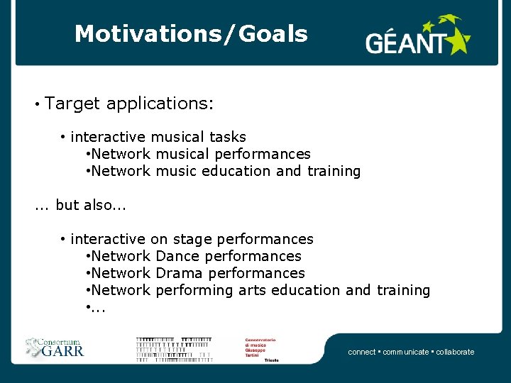 Motivations/Goals • Target applications: • interactive musical tasks • Network musical performances • Network