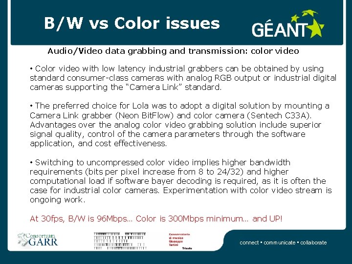 B/W vs Color issues Audio/Video data grabbing and transmission: color video • Color video