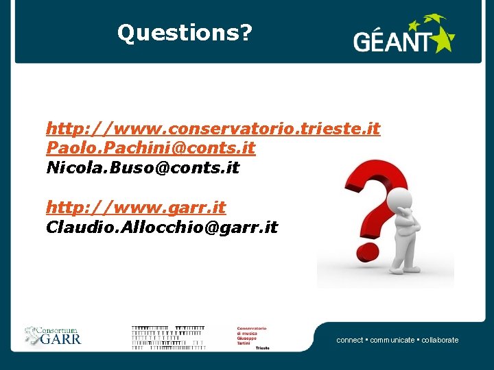 Questions? http: //www. conservatorio. trieste. it Paolo. Pachini@conts. it Nicola. Buso@conts. it http: //www.