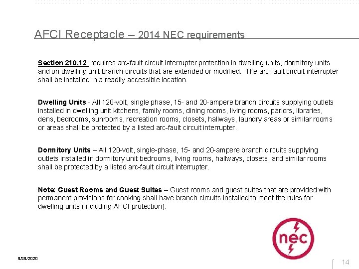 AFCI Receptacle – 2014 NEC requirements Section 210. 12 requires arc-fault circuit interrupter protection