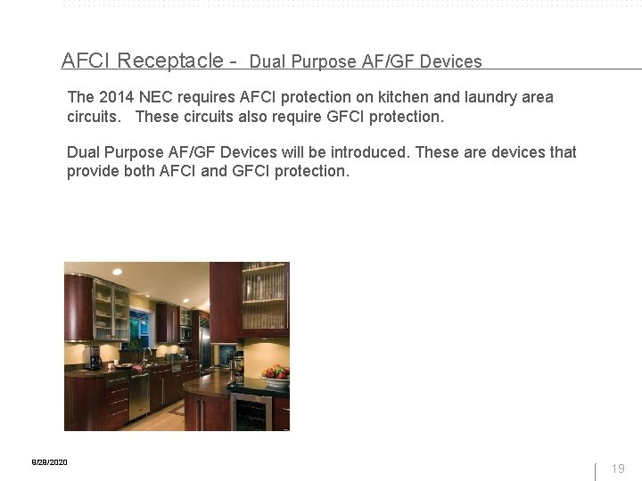 AFCI Receptacle - Dual Purpose AF/GF Devices The 2014 NEC requires AFCI protection on