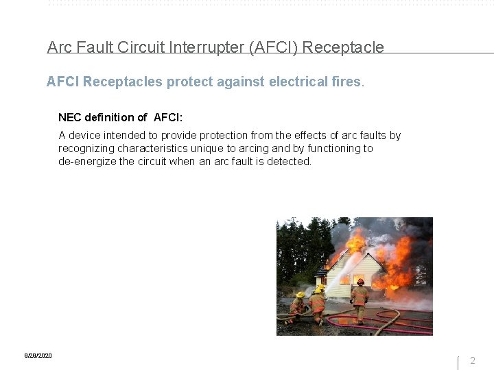 Arc Fault Circuit Interrupter (AFCI) Receptacle AFCI Receptacles protect against electrical fires. NEC definition