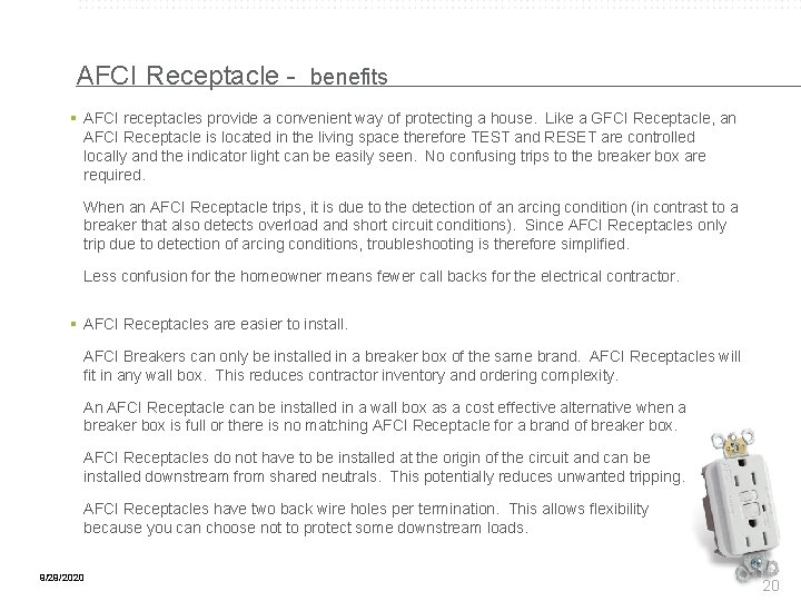 AFCI Receptacle - benefits § AFCI receptacles provide a convenient way of protecting a