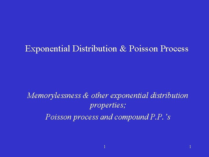 Exponential Distribution & Poisson Process Memorylessness & other exponential distribution properties; Poisson process and