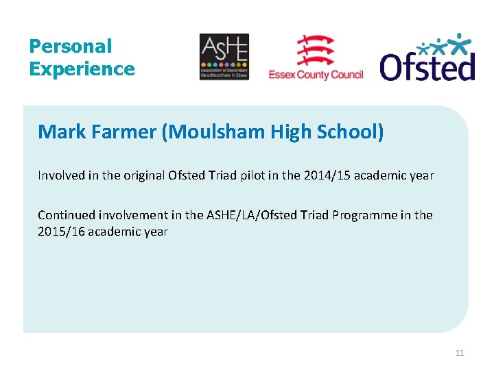 Personal Experience Mark Farmer (Moulsham High School) Involved in the original Ofsted Triad pilot