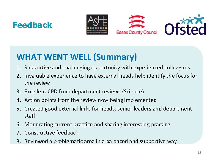 Feedback WHAT WENT WELL (Summary) 1. Supportive and challenging opportunity with experienced colleagues 2.