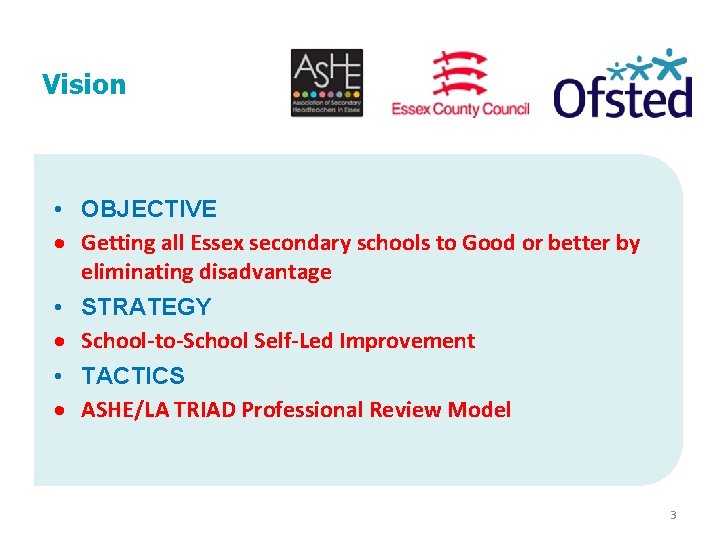 Vision • OBJECTIVE Getting all Essex secondary schools to Good or better by eliminating