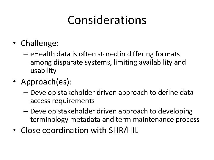 Considerations • Challenge: – e. Health data is often stored in differing formats among