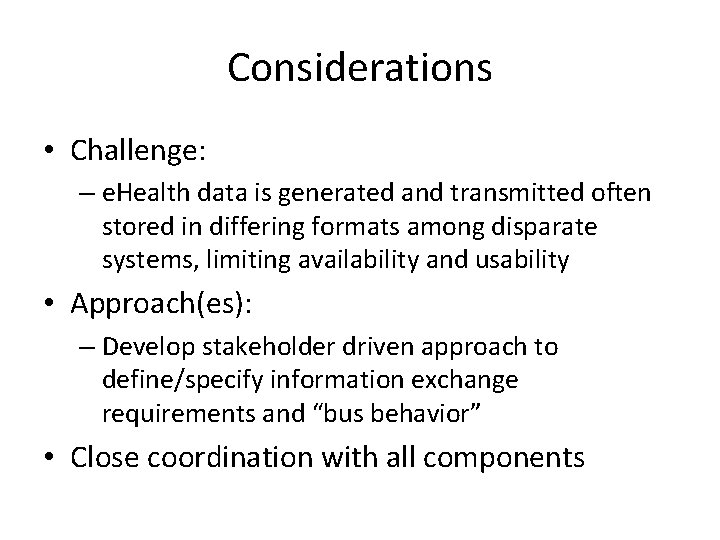 Considerations • Challenge: – e. Health data is generated and transmitted often stored in