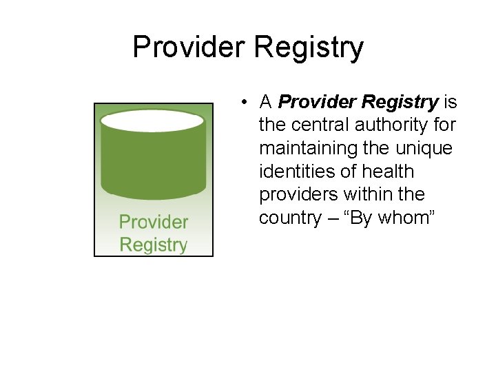 Provider Registry • A Provider Registry is the central authority for maintaining the unique