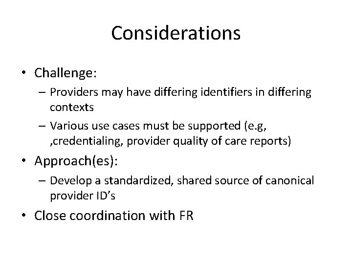 Considerations • Challenge: – Providers may have differing identifiers in differing contexts – Various