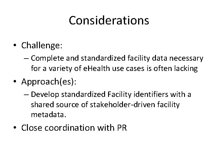 Considerations • Challenge: – Complete and standardized facility data necessary for a variety of