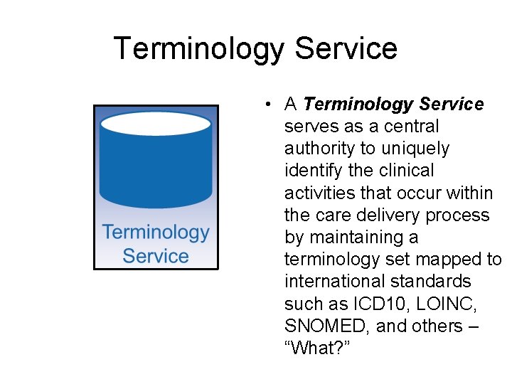 Terminology Service • A Terminology Service serves as a central authority to uniquely identify