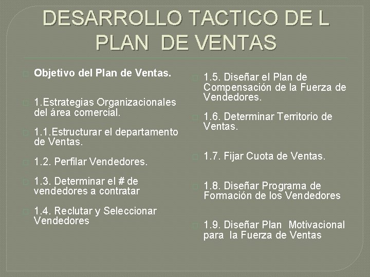 DESARROLLO TACTICO DE L PLAN DE VENTAS � Objetivo del Plan de Ventas. �