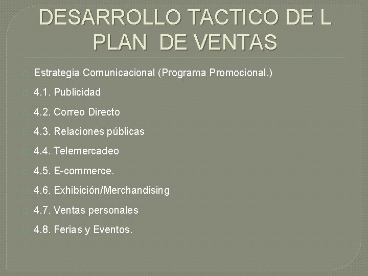 DESARROLLO TACTICO DE L PLAN DE VENTAS � Estrategia Comunicacional (Programa Promocional. ) �