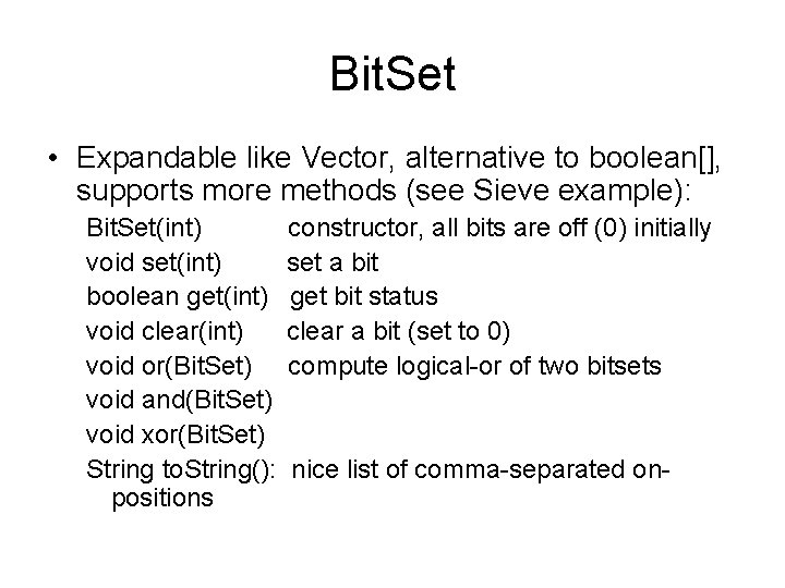 Bit. Set • Expandable like Vector, alternative to boolean[], supports more methods (see Sieve