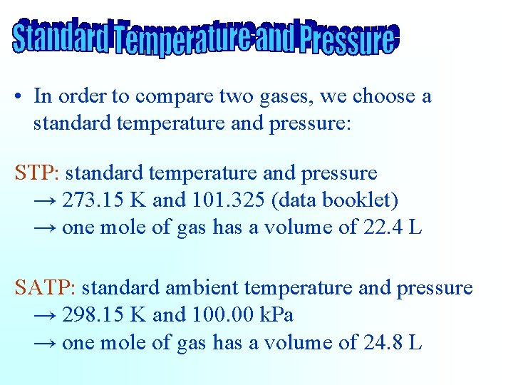 • In order to compare two gases, we choose a standard temperature and