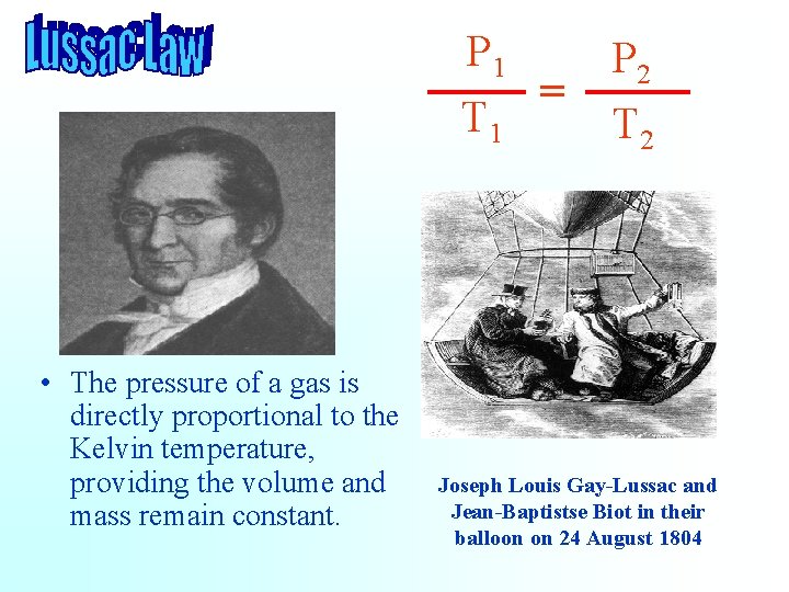 P 1 = T 1 • The pressure of a gas is directly proportional