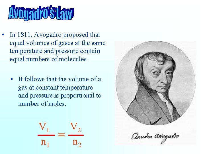  • In 1811, Avogadro proposed that equal volumes of gases at the same