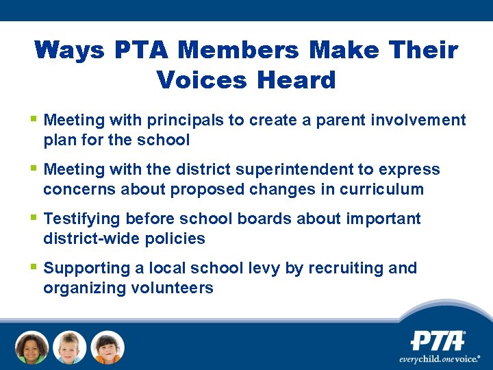 Ways PTA Members Make Their Voices Heard § Meeting with principals to create a