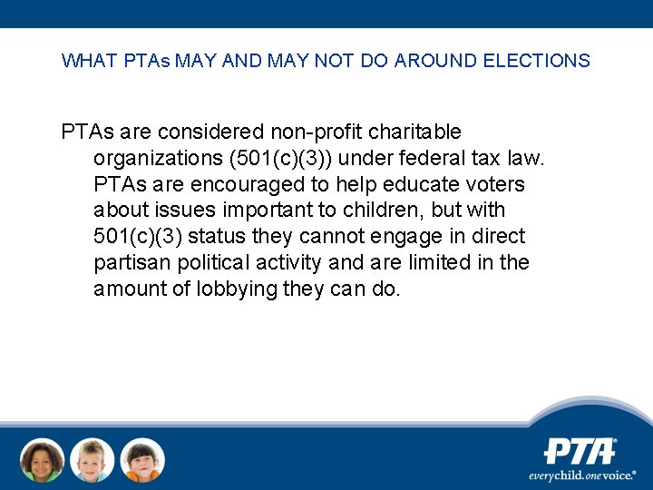 WHAT PTAs MAY AND MAY NOT DO AROUND ELECTIONS PTAs are considered non-profit charitable