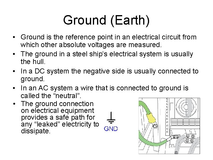 Ground (Earth) • Ground is the reference point in an electrical circuit from which