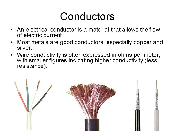 Conductors • An electrical conductor is a material that allows the flow of electric