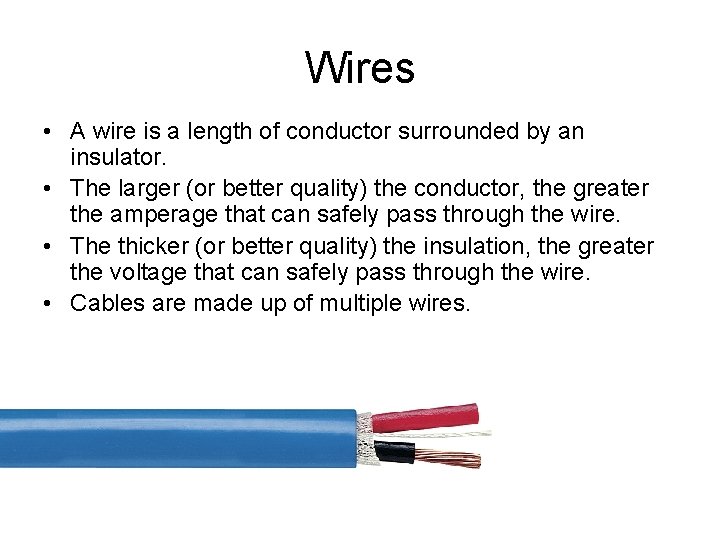 Wires • A wire is a length of conductor surrounded by an insulator. •