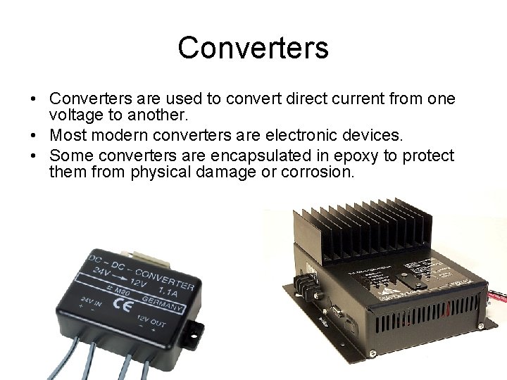 Converters • Converters are used to convert direct current from one voltage to another.