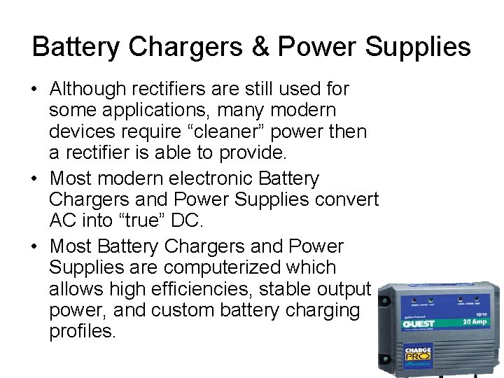 Battery Chargers & Power Supplies • Although rectifiers are still used for some applications,