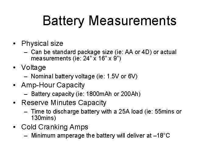 Battery Measurements • Physical size – Can be standard package size (ie: AA or