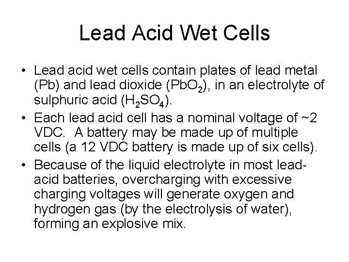 Lead Acid Wet Cells • Lead acid wet cells contain plates of lead metal
