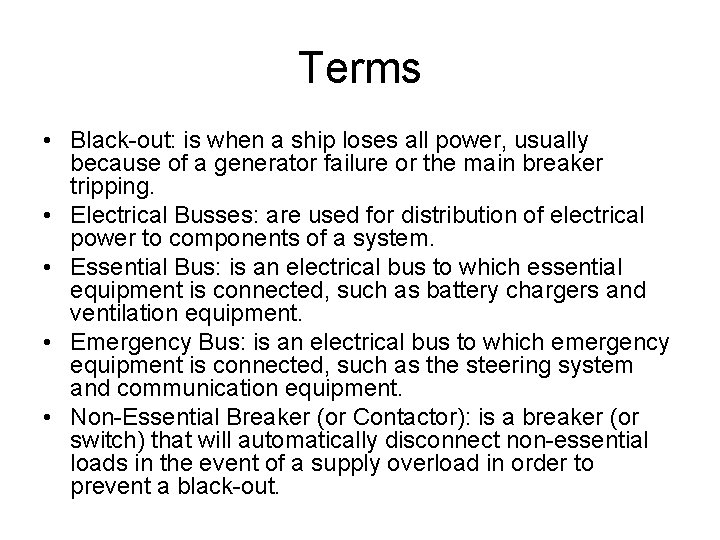 Terms • Black-out: is when a ship loses all power, usually because of a