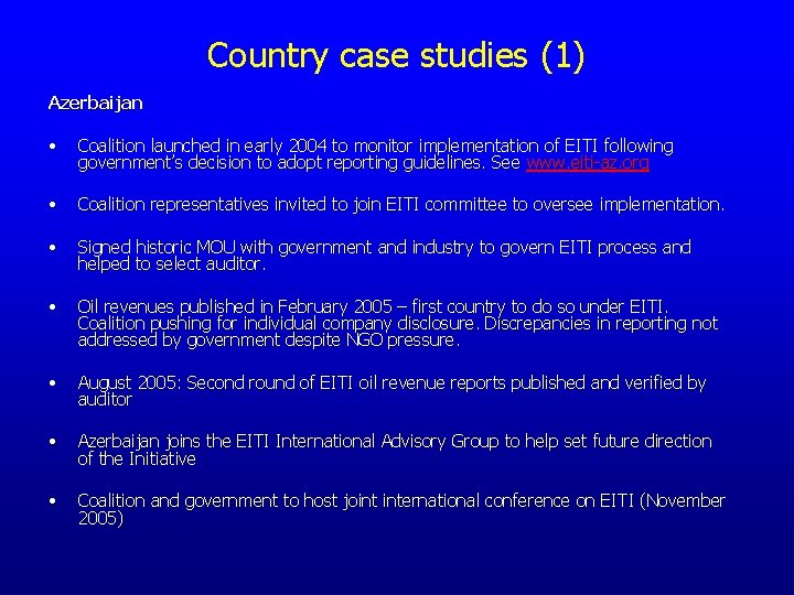 Country case studies (1) Azerbaijan • Coalition launched in early 2004 to monitor implementation
