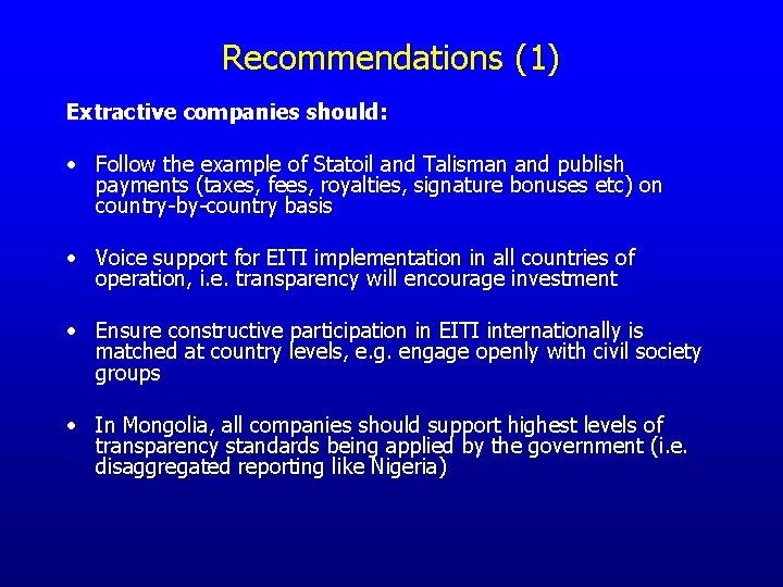 Recommendations (1) Extractive companies should: • Follow the example of Statoil and Talisman and