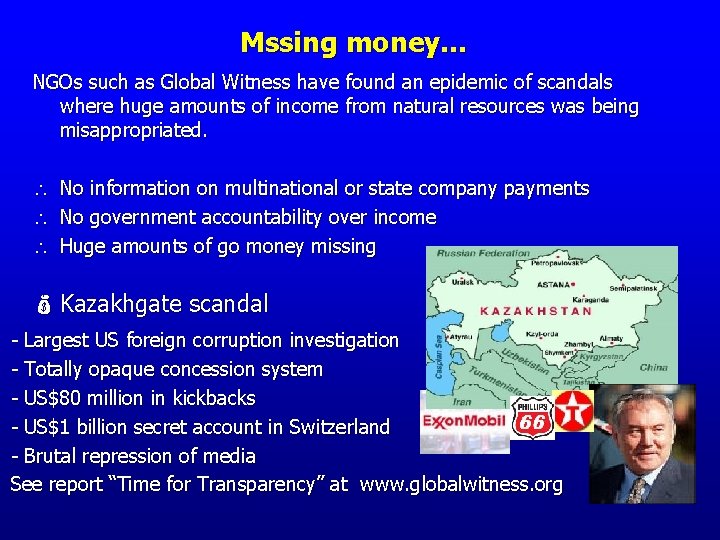 Mssing money… NGOs such as Global Witness have found an epidemic of scandals where
