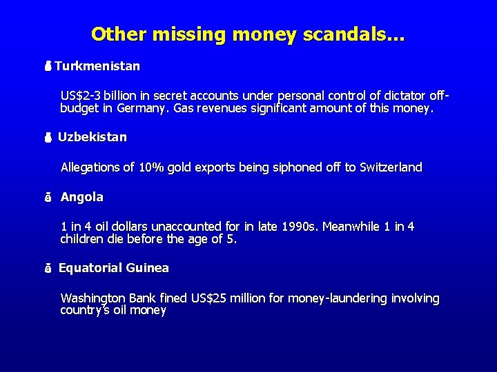 Other missing money scandals… Turkmenistan US$2 -3 billion in secret accounts under personal control