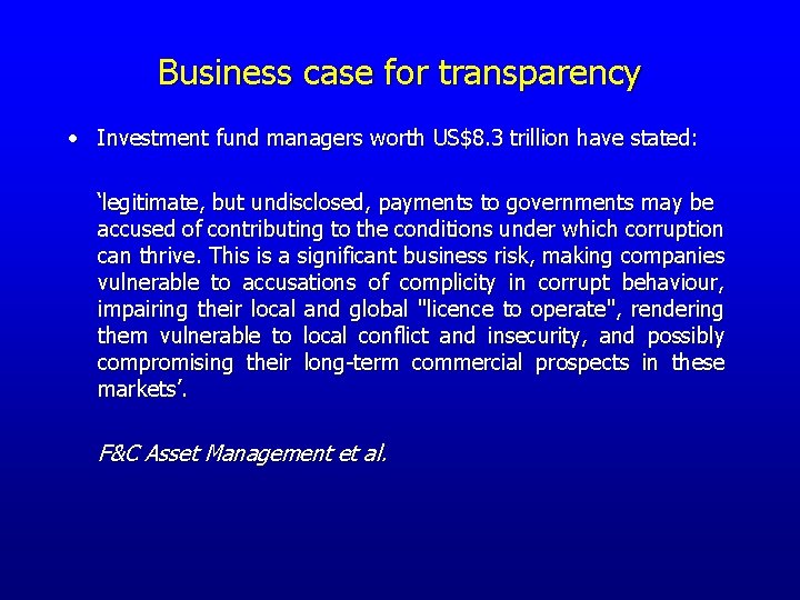 Business case for transparency • Investment fund managers worth US$8. 3 trillion have stated: