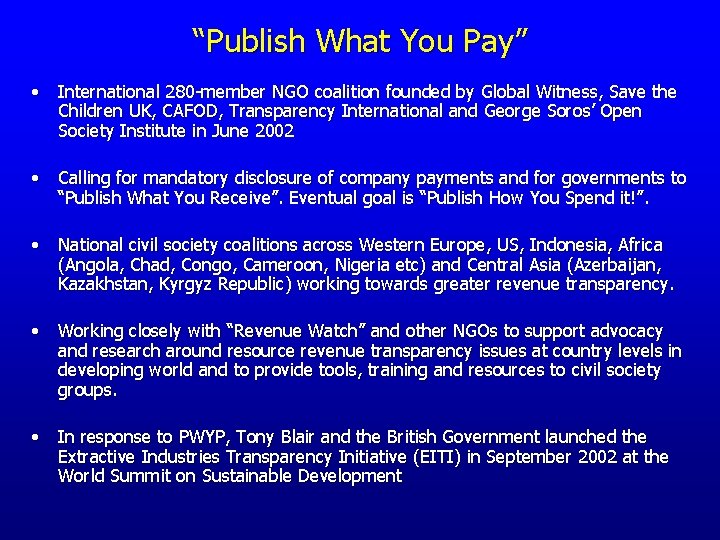 “Publish What You Pay” • International 280 -member NGO coalition founded by Global Witness,
