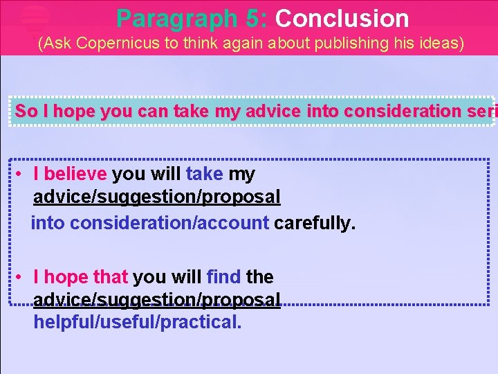  Paragraph 5: Conclusion (Ask Copernicus to think again about publishing his ideas) So
