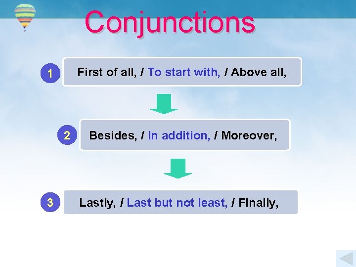 Conjunctions First of all, / To start with, / Above all, 1 2 3