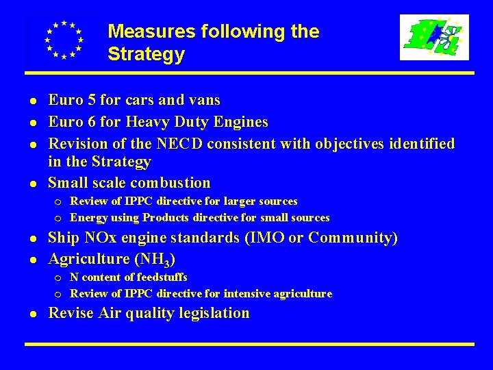 Measures following the Strategy l l Euro 5 for cars and vans Euro 6